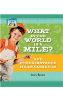 What in the World Is a Mile? and Other Distance Measurements
