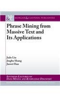 Phrase Mining from Massive Text and Its Applications