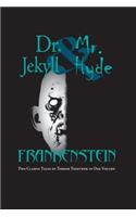 Dr. Jekyll and Mr. Hyde & Frankenstein