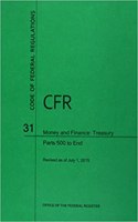 Code of Federal Regulations Title 31, Money and Finance, Parts 500-End, 2015