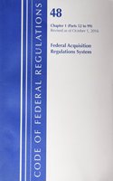 Code of Federal Regulations, Title 48 Federal Acquisition Regulations System Chapter 1 (52-99), Revised as of October 1, 2016: (Code of Federal Regulations, Title 48 Federal Acquisition Regulations System)