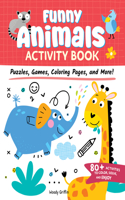 Funny Animals Activity Book: Puzzles, Games, Coloring Pages, and More!