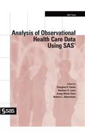 Analysis of Observational Health Care Data Using SAS