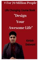 Design Your Awesome Life: Life Changing Course Book