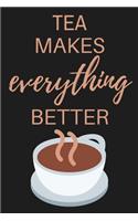 Tea Makes Everything Better