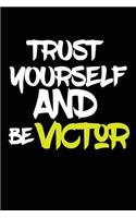 trust yourself and be VICTOR: Lined Journal -Birthday Gift Notebook -work book - Notebook