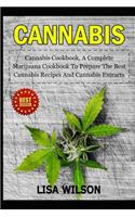 Cannabis Cookbook: A Complete Cookbook to Prepare the Best Recipes and Cannabis Extract