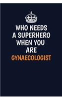 Who Needs A Superhero When You Are Gynaecologist