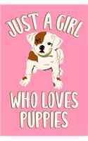 Just A Girl Who Loves Puppies