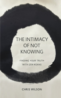 The Intimacy of Not Knowing: Finding Your Truth With Zen Koans