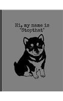 Hi, My Name Is "Stopthat": Funny Dogs Husky Memes Puppy Puns Lined Notebook - 120 Pages 8.5x11 Composition