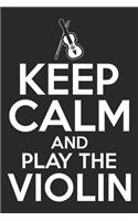 Keep Calm And Play The Violin
