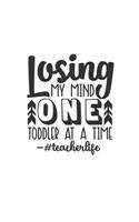 Losing My Mind One Toddler At A Time #Teacherlife: Weekly Planner 2020, Organizer With Notes, Great Productivity Gift For Busy Professionals, New Employees, Workplace Office Gift