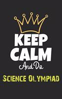 Keep Calm And Do Science Olympiad Notebook - Science Olympiad Funny Gift: Lined Notebook / Journal Gift, 120 Pages, 6x9, Soft Cover, Matte Finish