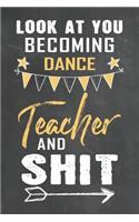 Look at You Becoming Dance Teacher and Shit