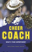 I'M A CHEER COACH What's your Superpower A positive thingking Cheerleading Coach Journal Gifts for Cheerleading Coach