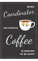 Coordinator & Drinking Coffee Notebook: Funny Gifts Ideas for Men on Birthday Retirement or Christmas - Humorous Lined Journal to Writing