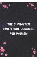 The 5 Minutes Gratitude Journal for Women: Daily Gratitude Journal - Positivity Diary for a Happier You in Just 5 Minutes a Day - Personal women gifts