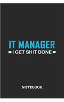 IT Manager I Get Shit Done Notebook