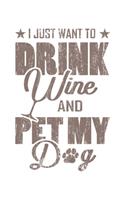 I Just Want To Drink Wine And Pet My Dog: Wein Geschenk Für Weinliebhaber Und Weintrinker Dina5 Gepunktet Notizbuch Tagebuch Planer Notizblock Journal Malheft Strazze