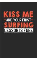 Kiss me and your first Surfing lesson is free: 6x9 - notebook - lined - 120 pages