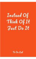 Instead Of Think Of It Just Do It: A simple effective to-do list pager journal to help you get things done.