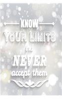 Know your limits but never accept them
