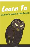 Learn To Identify Strengths & Weaknesses Journal: Lined Notebook / Journal Gift, 120 Pages, 6x9, Soft Cover, Matte Finish