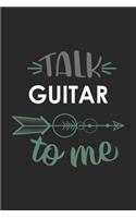 Talk GUITAR To Me Cute GUITAR Lovers GUITAR OBSESSION Notebook A beautiful