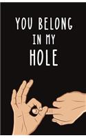 You Belong in My Hole