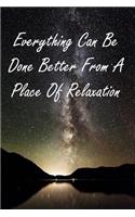 Everything Can Be Done Better From A Place Of Relaxation