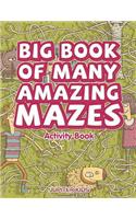 Big Book of Many Amazing Mazes Activity Book
