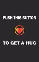 Push this button to get a hug: Monatsplaner, Termin-Kalender - Geschenk-Idee für Spass Versteher & Komiker - A5 - 120 Seiten