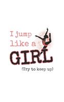 I Jump Like A Girl, Try To Keep Up: Prompt Journal Created Just for Dance Students