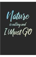 Nature Is Calling And I Must Go: 6x9" Lined Notebook/Journal Funny Adventure, Travel, Vacation, Holiday Diary Gift Idea