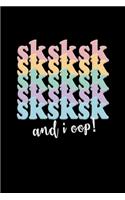 SKSKSK And I oop: Notebook With Funny Trendy Popular Meme. 6 x 9 Lined Wide Ruled Notepad Journal Gift With Soft Matte Cover For Girls & Teenagers.