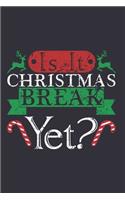 Is It Christmas Break Yet?: Teacher christmas gift ideas, gifts for teachers appreciation, teacher journal gift 6x9 Journal Gift Notebook with 125 Lined Pages