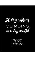 A Day Without Climbing Is A Day Wasted 2020 Planner