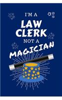 I'm A Law Clerk Not A Magician: Perfect Gag Gift For A Barber Who Happens To NOT Be A Magician! - Blank Lined Notebook Journal - 100 Pages 6 x 9 Format - Office - Work - Job - Humo