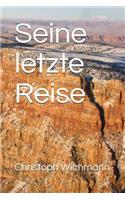 Seine Letzte Reise