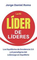 Líder de Líderes: Los Equilibrios de Excelencia 2.0 y el paradigma del Liderazgo