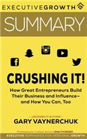 Summary: Crushing It! - How Great Entrepreneurs Build Their Business and Influence-And How You Can, Too by Gary Vaynerchuk