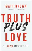 Truth Plus Love