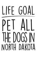 Life Goals Pet All the Dogs in North Dakota: 52 Week Daily Goals Journal, 6 X 9, Glossy Cover, Cute Gift to Stay Organized