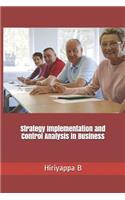 Strategy Implementation and Control Analysis in Business