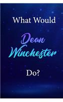 What Would Dean Winchester Do?