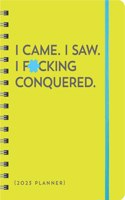 2023 I Came. I Saw. I F*cking Conquered. Planner: August 2022-December 2023(Calendars & Gifts to Swear By)