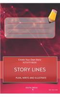Story Lines - Create Your Own Story Activity Book, Plan Write and Illustrate
