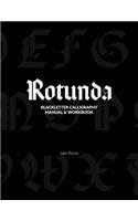 Rotunda Calligraphy: Blackletter Calligraphy Manual & Workbook