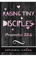 Raising Tiny Disciples Proverbs 22: 6: Christian Sermon Message Journal - Take Notes, Write Down Prayer Requests & More